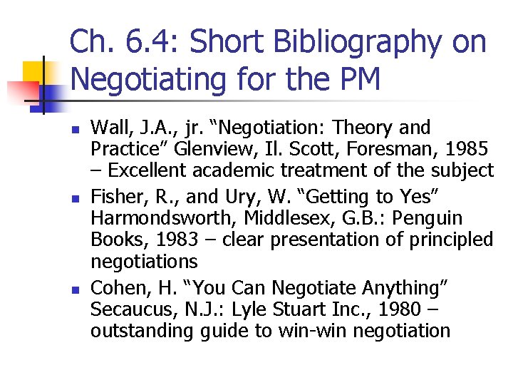 Ch. 6. 4: Short Bibliography on Negotiating for the PM n n n Wall,