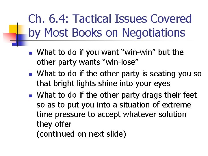 Ch. 6. 4: Tactical Issues Covered by Most Books on Negotiations n n n