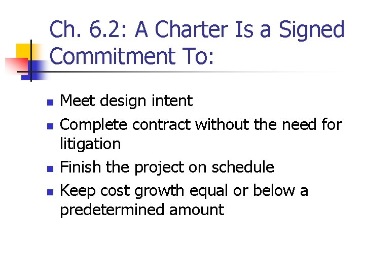 Ch. 6. 2: A Charter Is a Signed Commitment To: n n Meet design