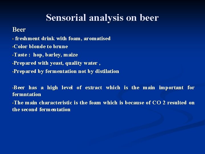 Sensorial analysis on beer Beer freshment drink with foam, aromatised • Color blonde to