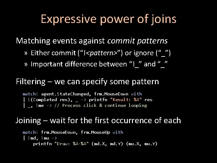 Expressive power of joins Matching events against commit patterns » Either commit (“!<pattern>”) or