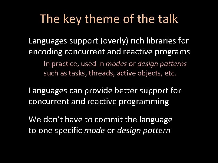 The key theme of the talk Languages support (overly) rich libraries for encoding concurrent