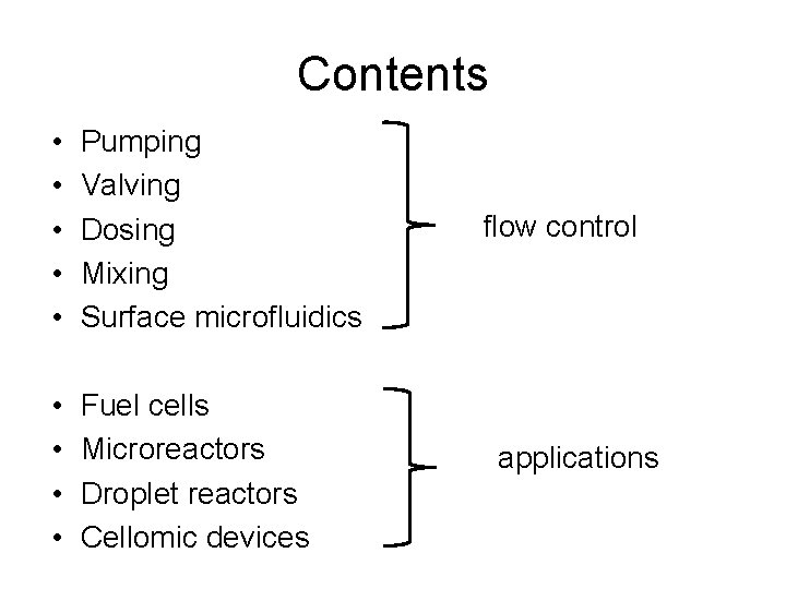 Contents • • • Pumping Valving Dosing Mixing Surface microfluidics • • Fuel cells