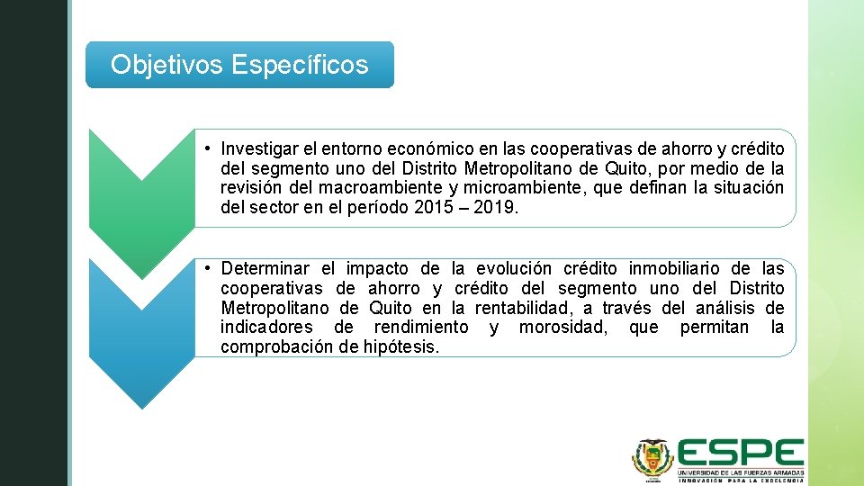 z Objetivos Específicos • Investigar el entorno económico en las cooperativas de ahorro y