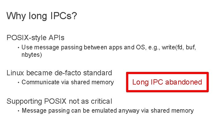 Why long IPCs? POSIX-style APIs • Use message passing between apps and OS, e. Why long IPCs? POSIX-style APIs • Use message passing between apps and OS, e.