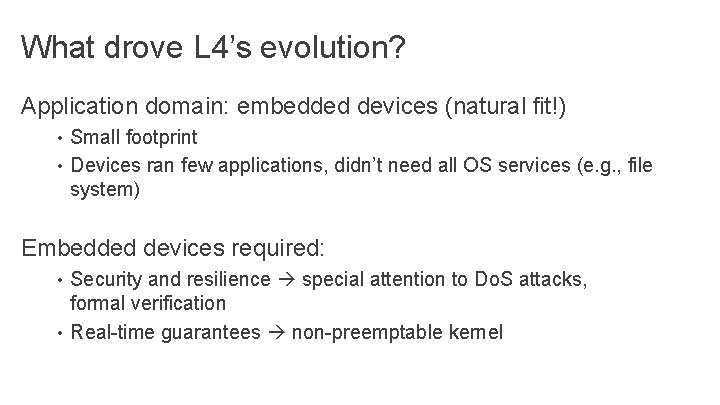 What drove L 4’s evolution? Application domain: embedded devices (natural fit!) • Small footprint What drove L 4’s evolution? Application domain: embedded devices (natural fit!) • Small footprint
