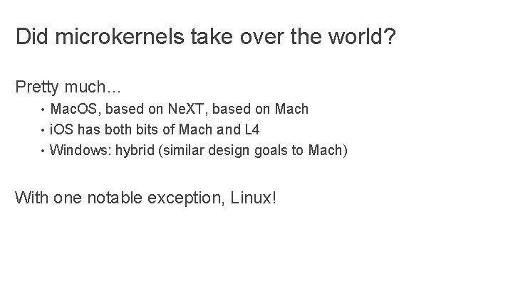 Did microkernels take over the world? Pretty much… • Mac. OS, based on Ne. Did microkernels take over the world? Pretty much… • Mac. OS, based on Ne.