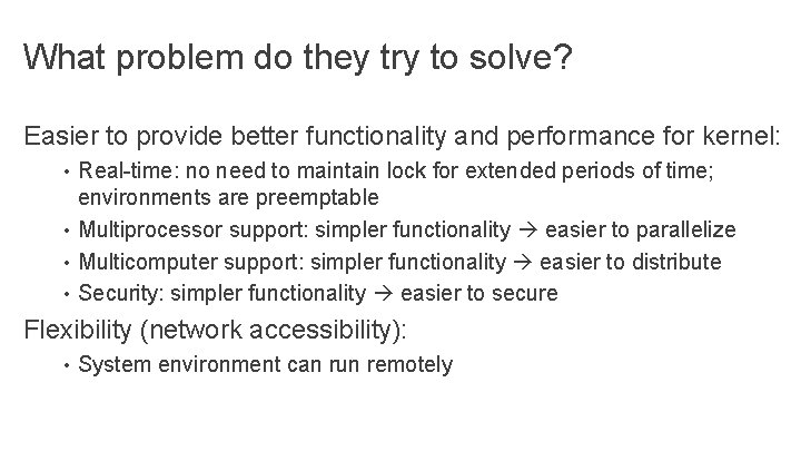 What problem do they try to solve? Easier to provide better functionality and performance What problem do they try to solve? Easier to provide better functionality and performance