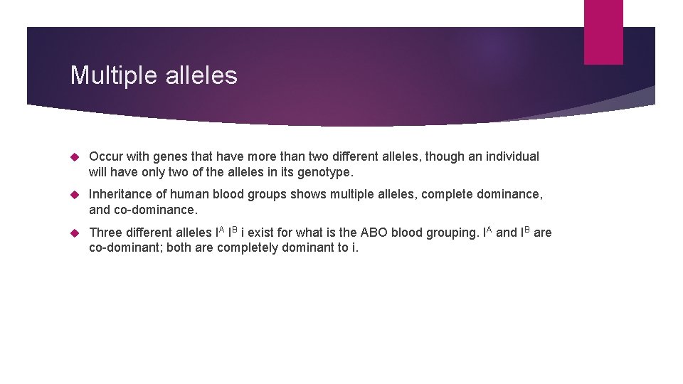 Multiple alleles Occur with genes that have more than two different alleles, though an