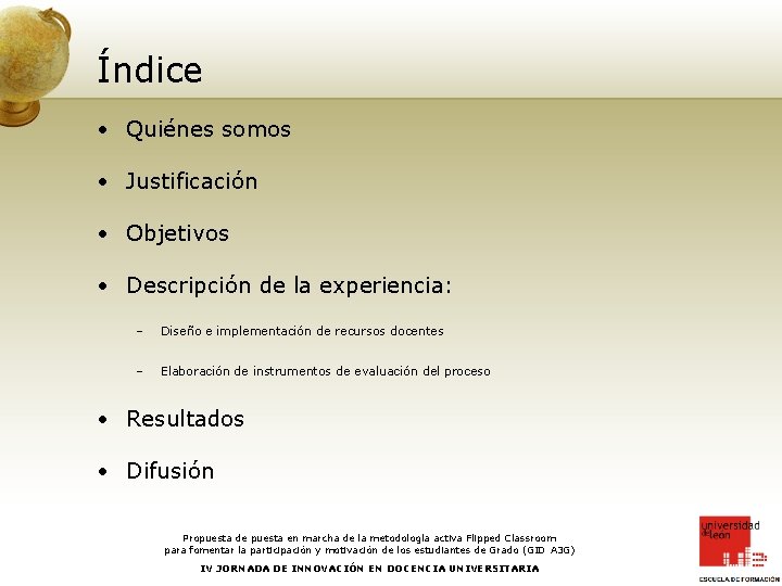 Índice • Quiénes somos • Justificación • Objetivos • Descripción de la experiencia: –