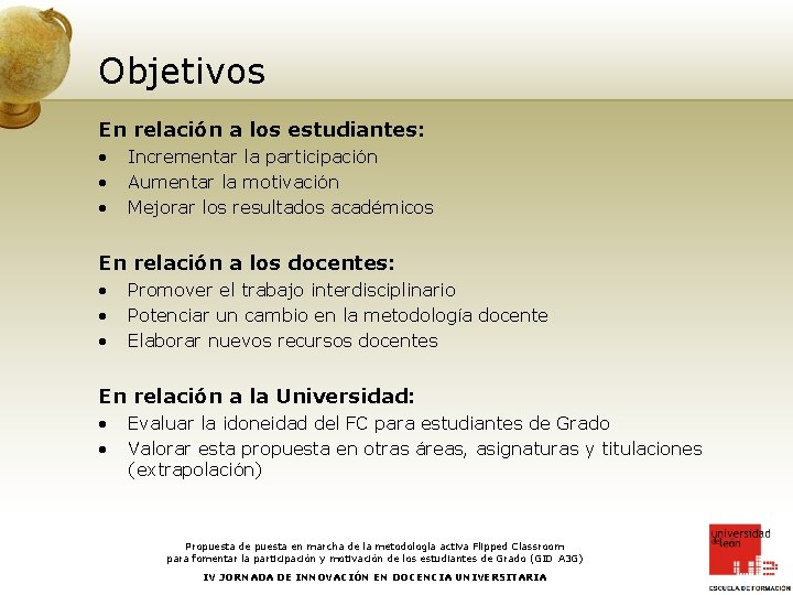 Objetivos En relación a los estudiantes: • • • Incrementar la participación Aumentar la