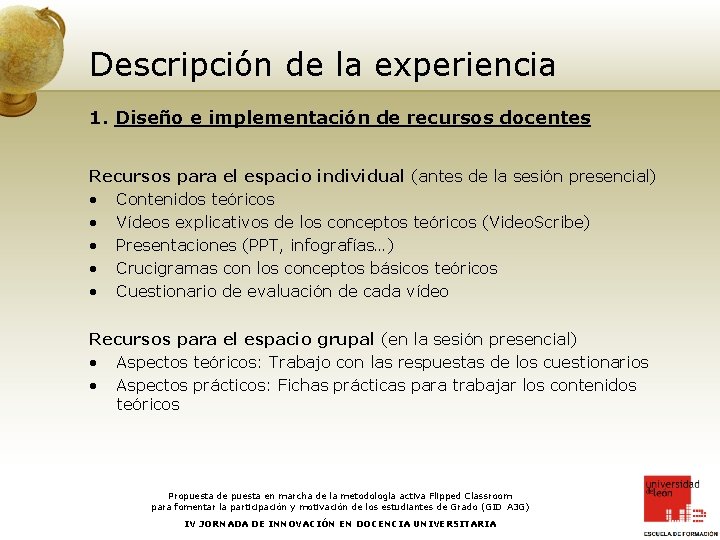 Descripción de la experiencia 1. Diseño e implementación de recursos docentes Recursos para el