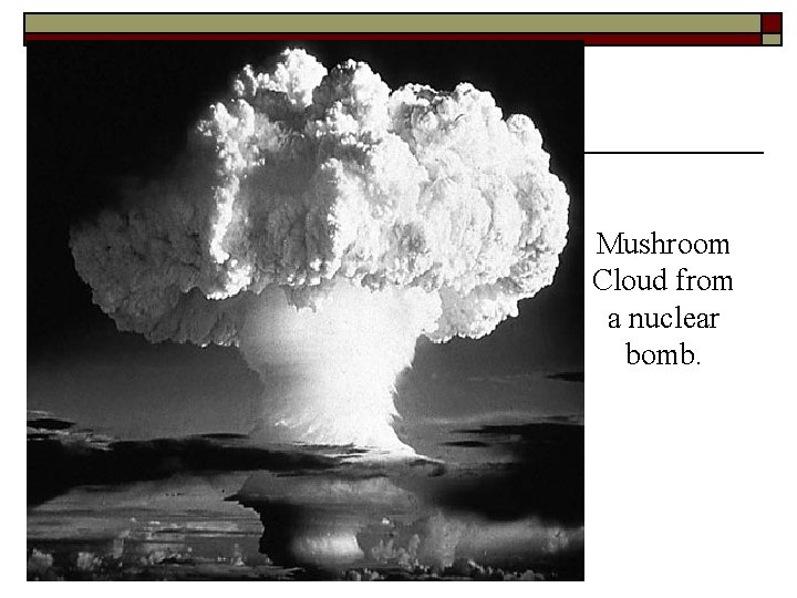 Size: 468 × 454 Type: 39 KB JPG Mushroom Cloud from a nuclear bomb.