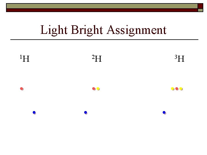 Light Bright Assignment 1 H 2 H 3 H . . 