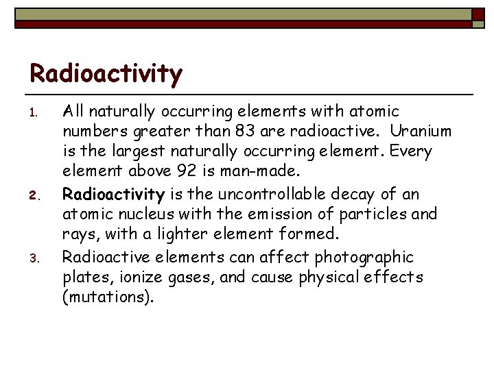 Radioactivity 1. 2. 3. All naturally occurring elements with atomic numbers greater than 83