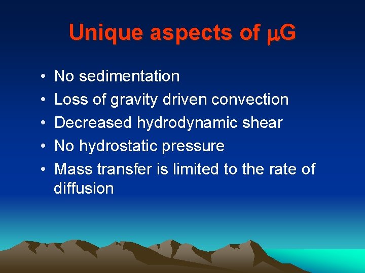 Unique aspects of m. G • • • No sedimentation Loss of gravity driven