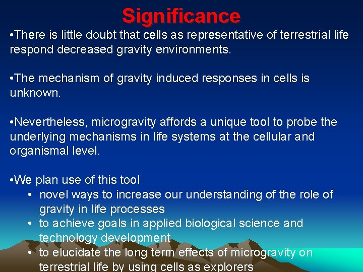 Significance • There is little doubt that cells as representative of terrestrial life respond