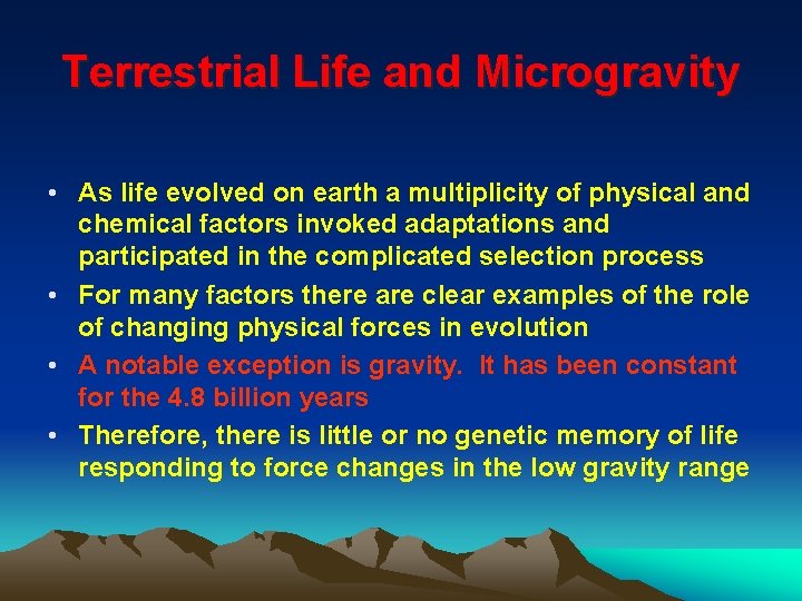 Terrestrial Life and Microgravity • As life evolved on earth a multiplicity of physical