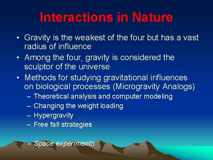 Interactions in Nature • Gravity is the weakest of the four but has a