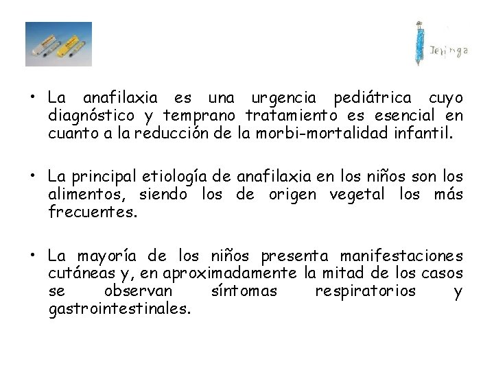  • La anafilaxia es una urgencia pediátrica cuyo diagnóstico y temprano tratamiento es