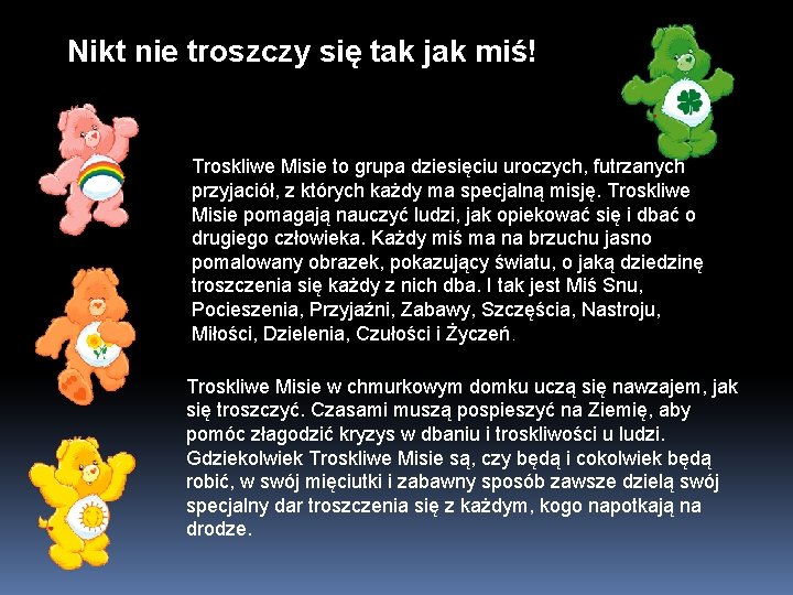 Nikt nie troszczy się tak jak miś! Troskliwe Misie to grupa dziesięciu uroczych, futrzanych