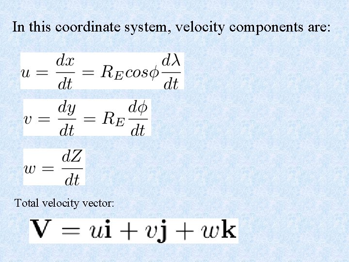 In this coordinate system, velocity components are: Total velocity vector: 