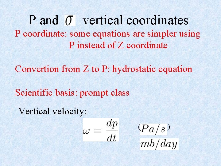 P and vertical coordinates P coordinate: some equations are simpler using P instead of