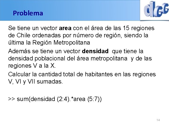 Problema Se tiene un vector area con el área de las 15 regiones de