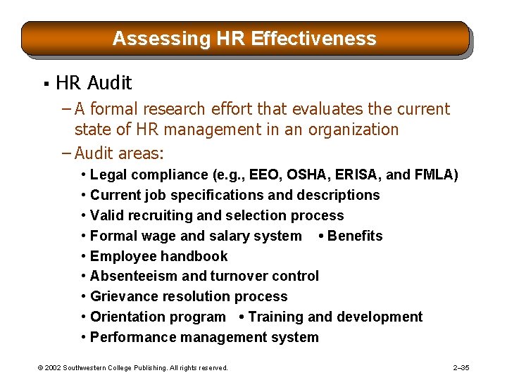 Assessing HR Effectiveness § HR Audit – A formal research effort that evaluates the