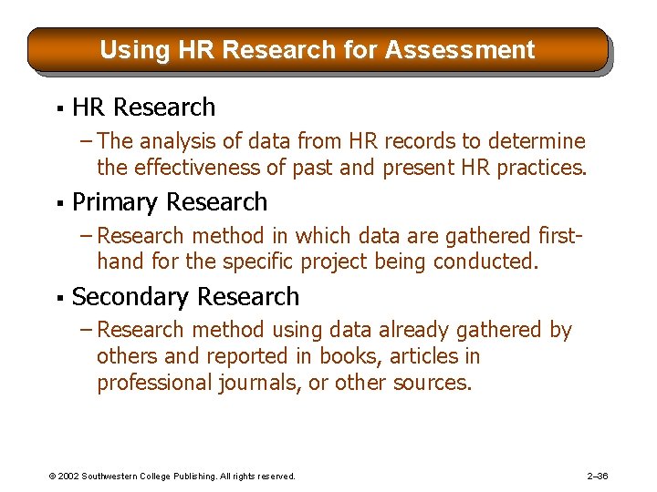 Using HR Research for Assessment § HR Research – The analysis of data from