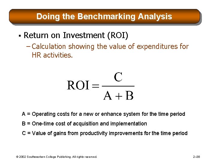 Doing the Benchmarking Analysis § Return on Investment (ROI) – Calculation showing the value Doing the Benchmarking Analysis § Return on Investment (ROI) – Calculation showing the value