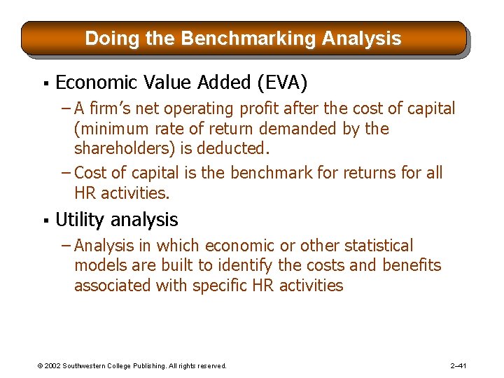 Doing the Benchmarking Analysis § Economic Value Added (EVA) – A firm’s net operating