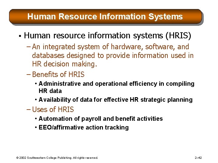 Human Resource Information Systems § Human resource information systems (HRIS) – An integrated system Human Resource Information Systems § Human resource information systems (HRIS) – An integrated system