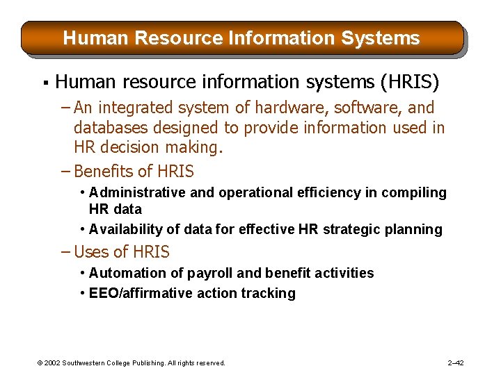 Human Resource Information Systems § Human resource information systems (HRIS) – An integrated system