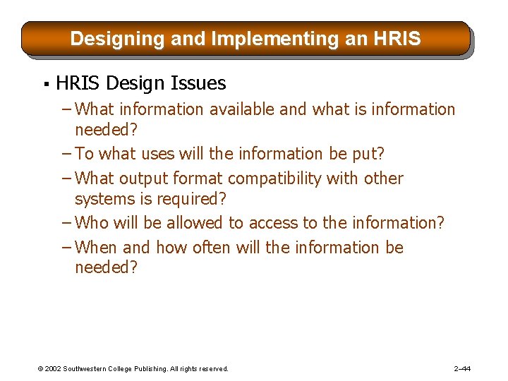 Designing and Implementing an HRIS § HRIS Design Issues – What information available and Designing and Implementing an HRIS § HRIS Design Issues – What information available and