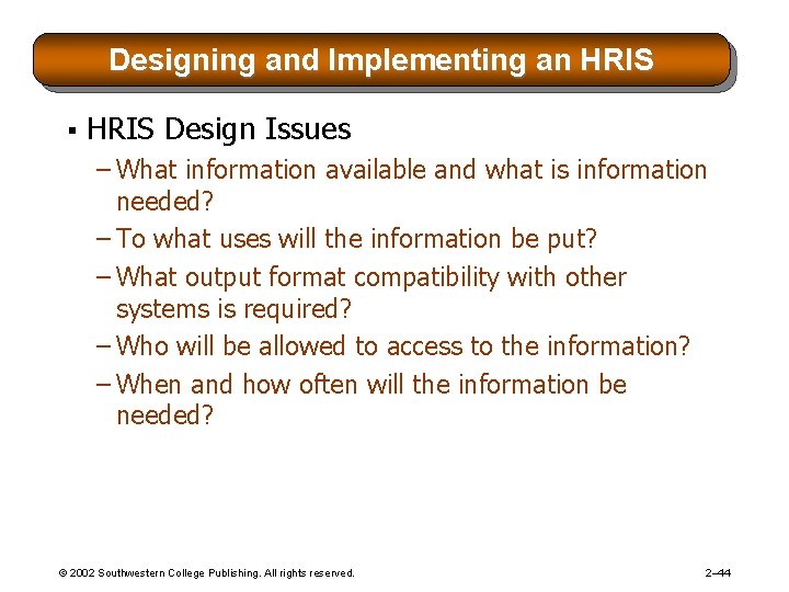 Designing and Implementing an HRIS § HRIS Design Issues – What information available and