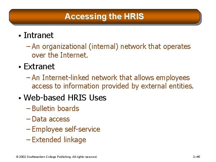 Accessing the HRIS § Intranet – An organizational (internal) network that operates over the Accessing the HRIS § Intranet – An organizational (internal) network that operates over the