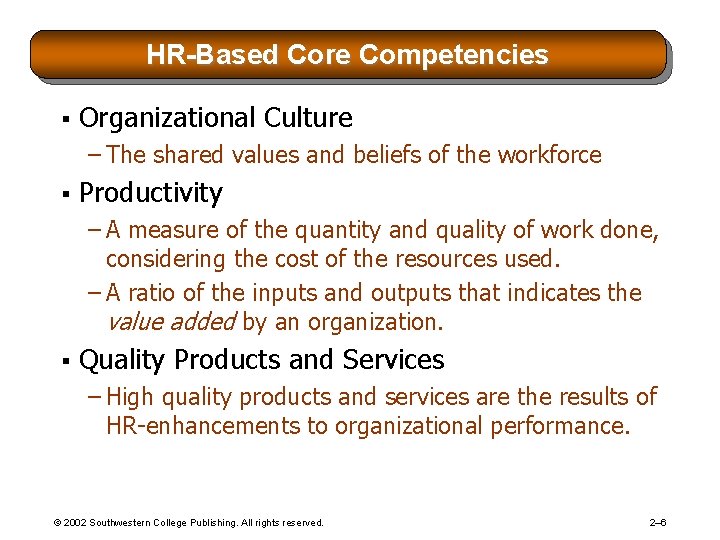 HR-Based Core Competencies § Organizational Culture – The shared values and beliefs of the HR-Based Core Competencies § Organizational Culture – The shared values and beliefs of the