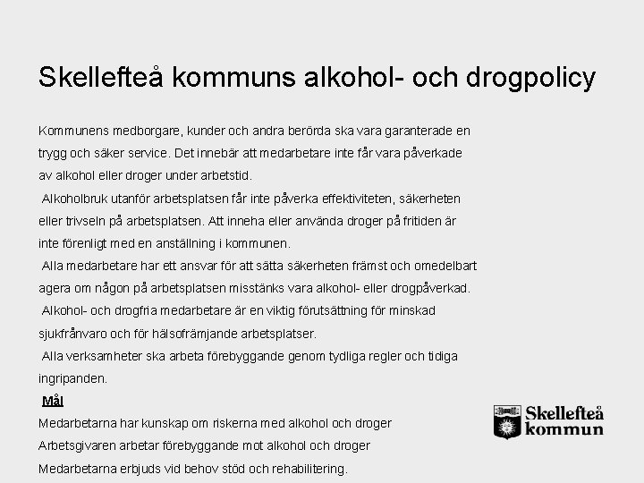 Skellefteå kommuns alkohol- och drogpolicy Kommunens medborgare, kunder och andra berörda ska vara garanterade