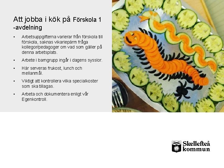 Att jobba i kök på Förskola 1 -avdelning • Arbetsuppgifterna varierar från förskola till