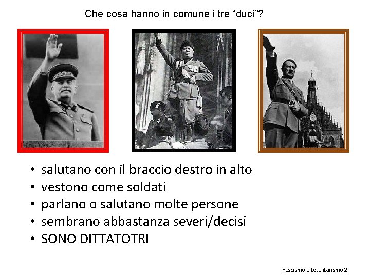 Che cosa hanno in comune i tre “duci”? • • • salutano con il