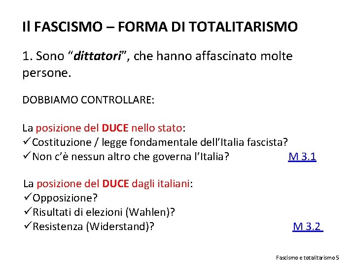 Il FASCISMO – FORMA DI TOTALITARISMO 1. Sono “dittatori”, che hanno affascinato molte persone.