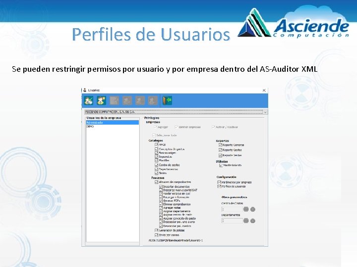 Perfiles de Usuarios Se pueden restringir permisos por usuario y por empresa dentro del Perfiles de Usuarios Se pueden restringir permisos por usuario y por empresa dentro del