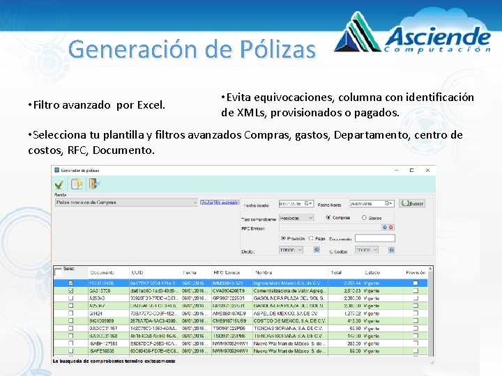 Generación de Pólizas • Filtro avanzado por Excel. • Evita equivocaciones, columna con identificación Generación de Pólizas • Filtro avanzado por Excel. • Evita equivocaciones, columna con identificación