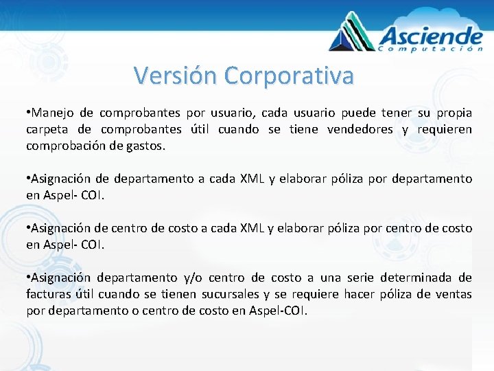 Versión Corporativa • Manejo de comprobantes por usuario, cada usuario puede tener su propia Versión Corporativa • Manejo de comprobantes por usuario, cada usuario puede tener su propia