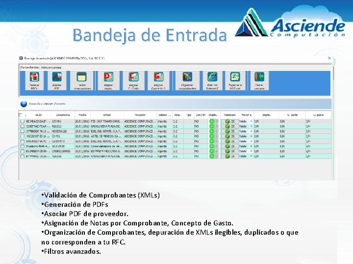 Bandeja de Entrada • Validación de Comprobantes (XMLs) • Generación de PDFs • Asociar Bandeja de Entrada • Validación de Comprobantes (XMLs) • Generación de PDFs • Asociar