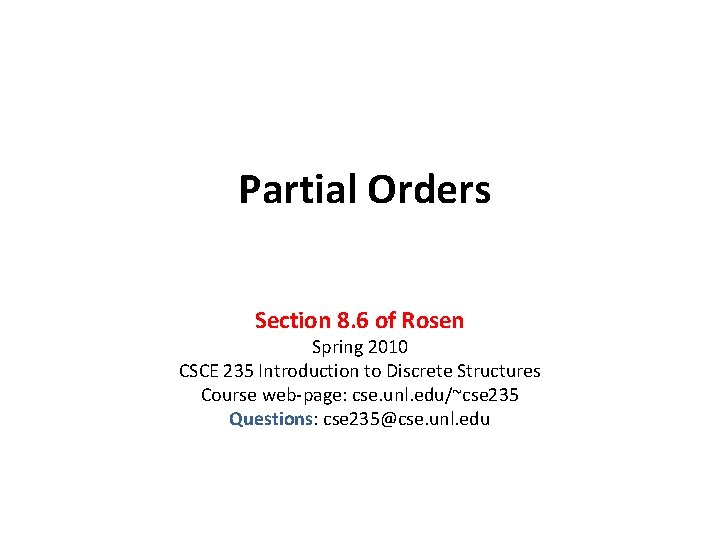 Partial Orders Section 8. 6 of Rosen Spring 2010 CSCE 235 Introduction to Discrete