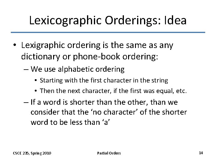 Lexicographic Orderings: Idea • Lexigraphic ordering is the same as any dictionary or phone-book