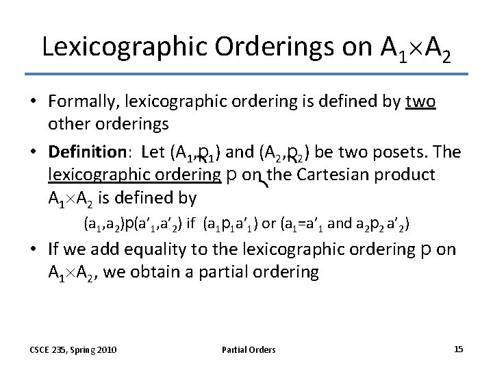Lexicographic Orderings on A 1 A 2 • Formally, lexicographic ordering is defined by