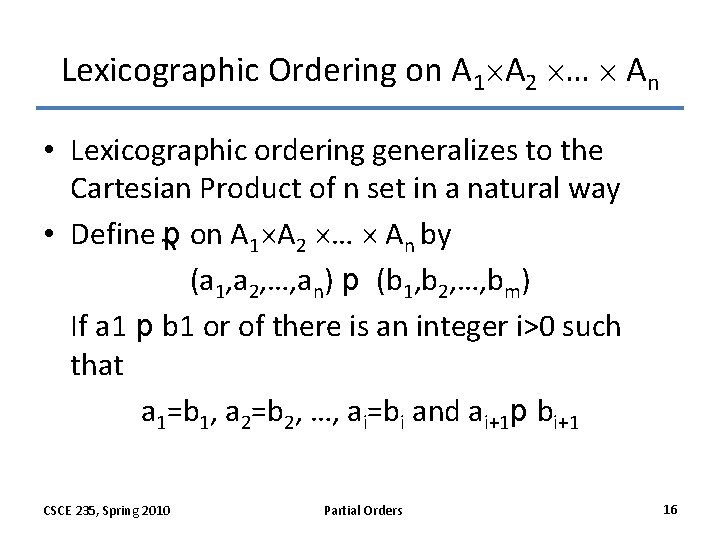 Lexicographic Ordering on A 1 A 2 … An • Lexicographic ordering generalizes to